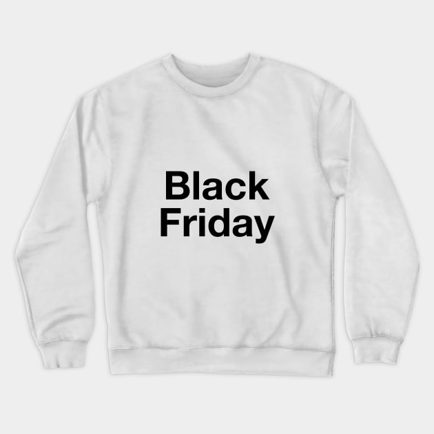 Black Friday Crewneck Sweatshirt by downundershooter